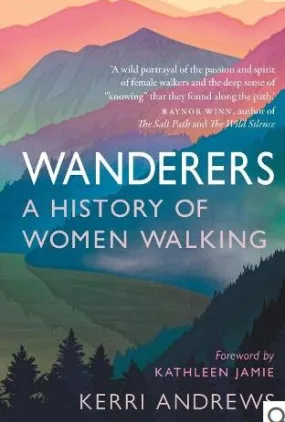 Wanderers: A History of Women Walking